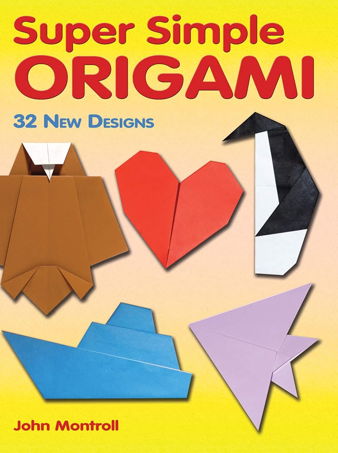 Super Simple Origami: 32 New Designs (Dover Books on Papercraft and Origami)