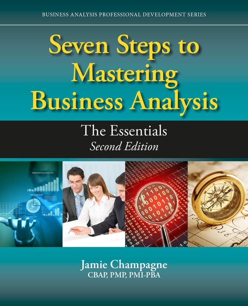 Seven Steps to Mastering Business Analysis: The Essentials (1Business Analysis Professional Developm)