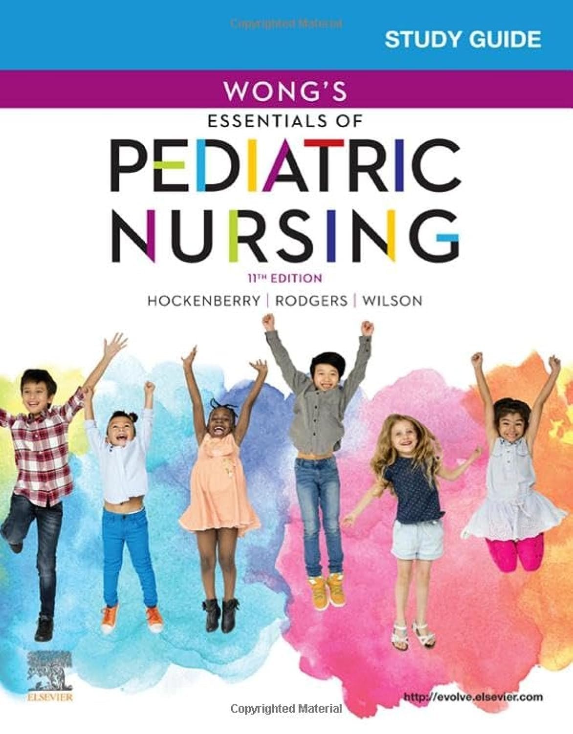 Study Guide for Wong’s Essentials of Pediatric Nursing