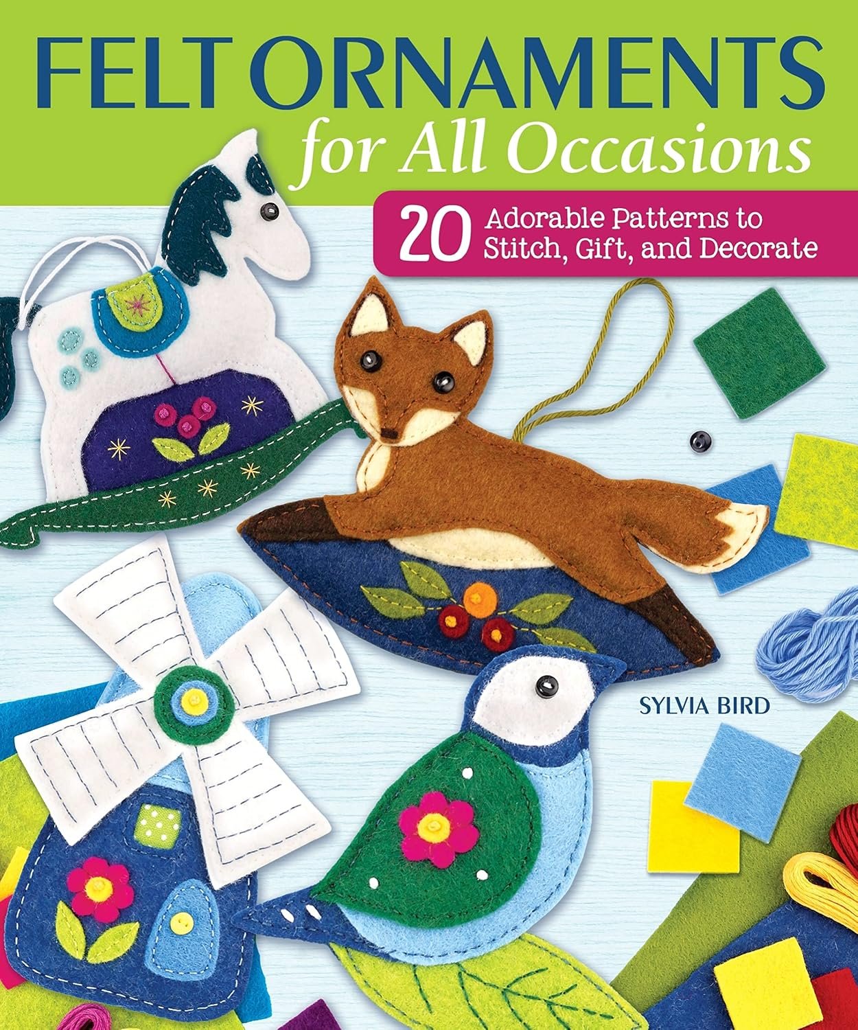 Felt Ornaments for All Occasions: 20 Adorable Patterns to Stitch, Gift, and Decorate (Landauer) Seasonal Designs for a Hare, Owl, Fox, Reindeer, Seahorse, Hot Air Balloon, Pumpkin, Garlands, and More